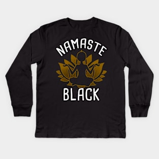 Namaste Black, Black Pride Design Kids Long Sleeve T-Shirt